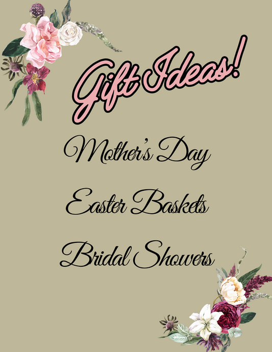 Spring Gift Ideas! Mother's Day, Easter Baskets, Bridal Showers